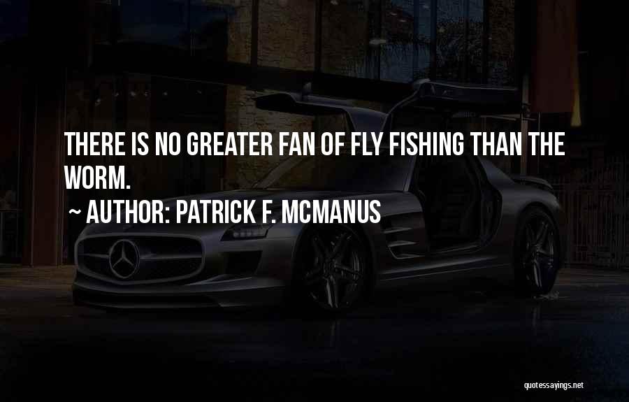 Fly Fisherman Quotes By Patrick F. McManus