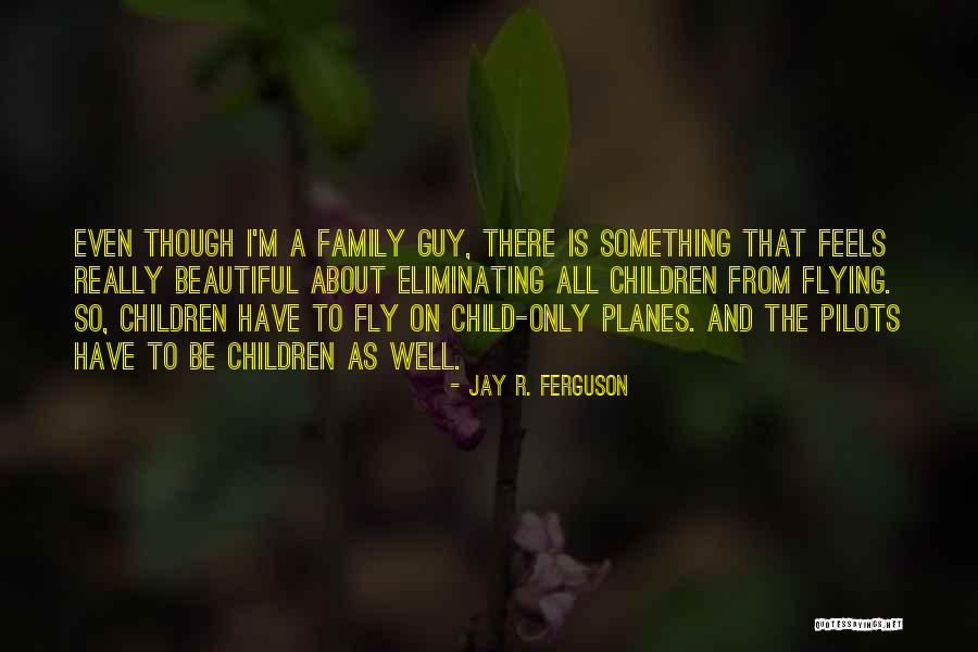 Fly From Planes Quotes By Jay R. Ferguson Fly From Planes Quotes By Jay R. Ferguson