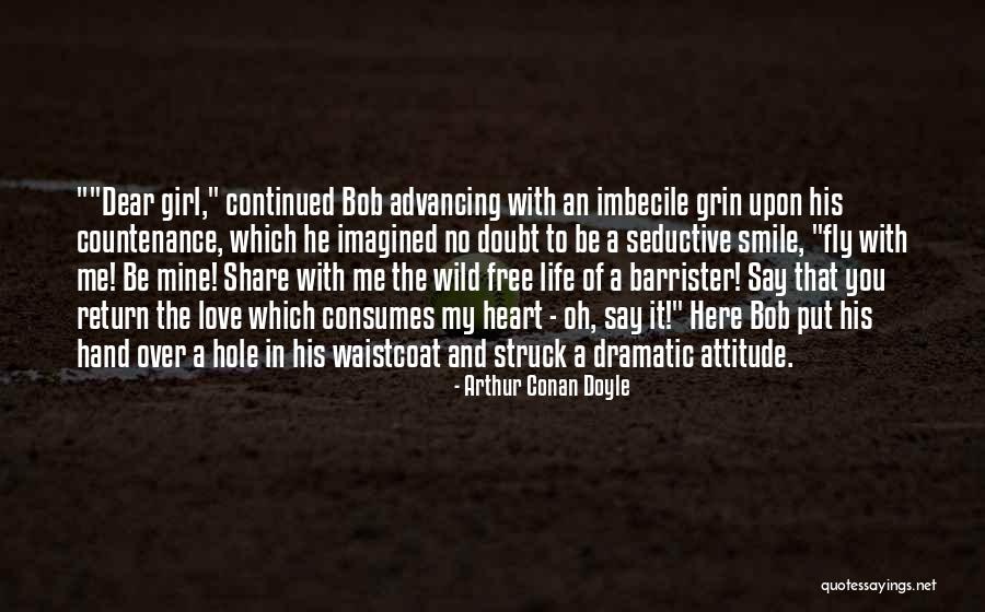 Fly Girl Quotes By Arthur Conan Doyle Fly Girl Quotes By Arthur Conan Doyle