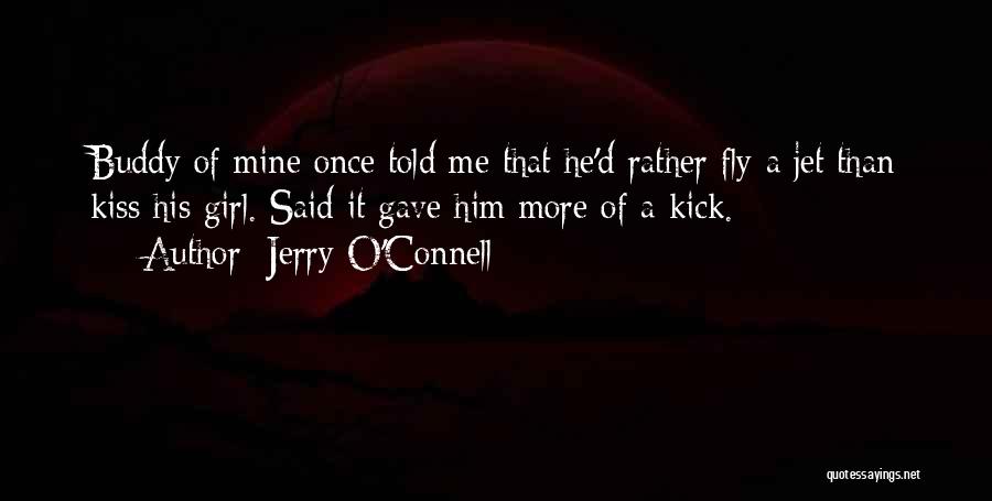Fly Girl Quotes By Jerry O'Connell