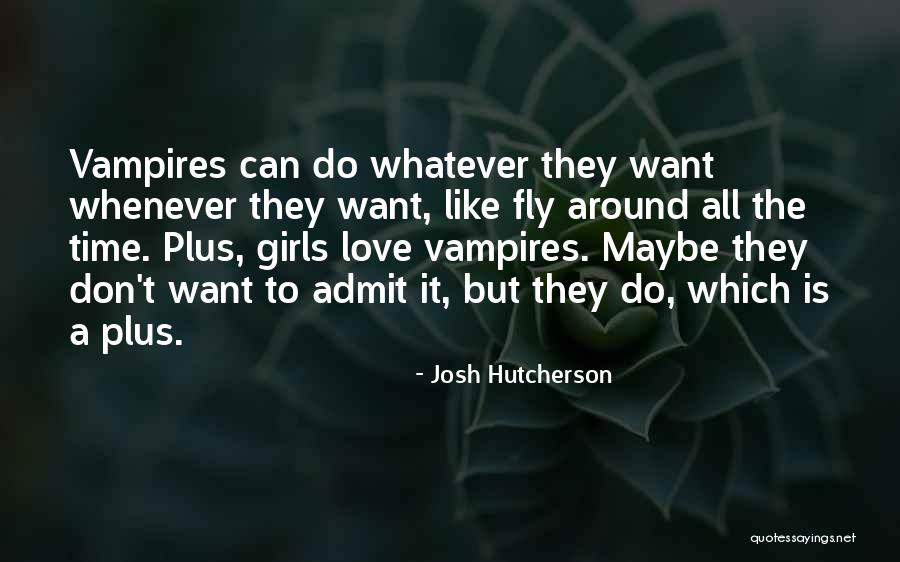 Fly Girl Quotes By Josh Hutcherson