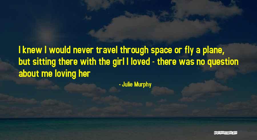 Fly Girl Quotes By Julie Murphy