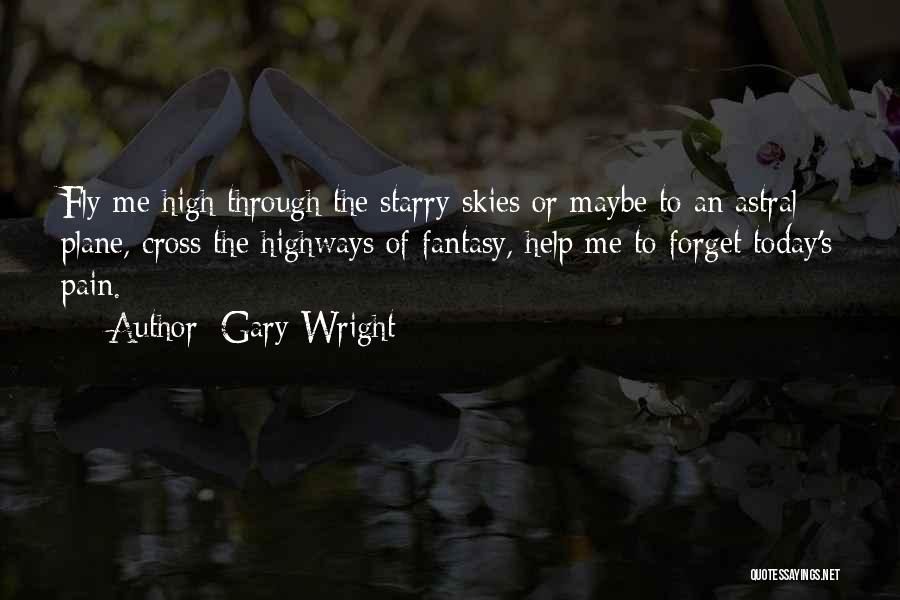 Fly High Sky Quotes By Gary Wright