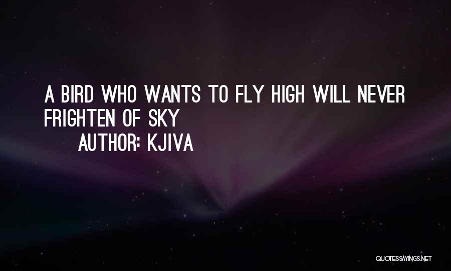 Fly High Sky Quotes By Kjiva