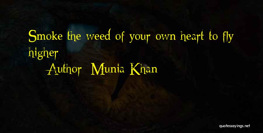 Fly High Weed Quotes By Munia Khan