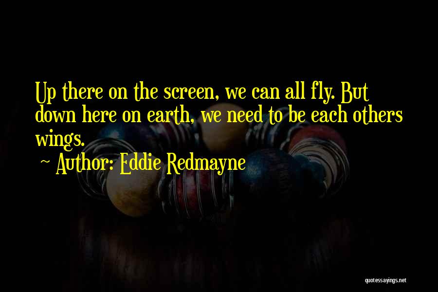 Fly Screen Quotes By Eddie Redmayne