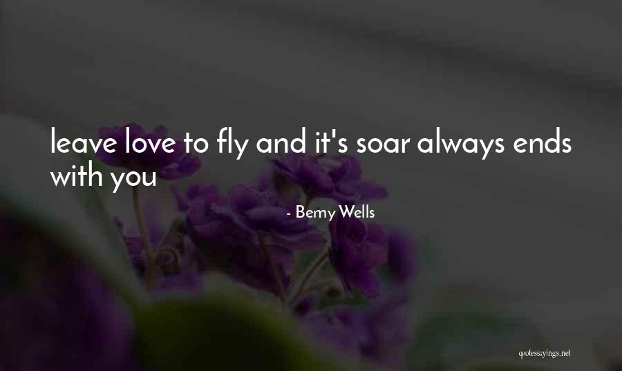 Fly Soar Quotes By Bemy Wells