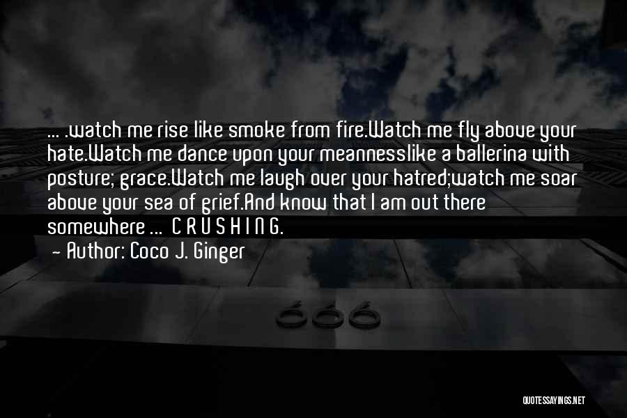 Fly Soar Quotes By Coco J. Ginger