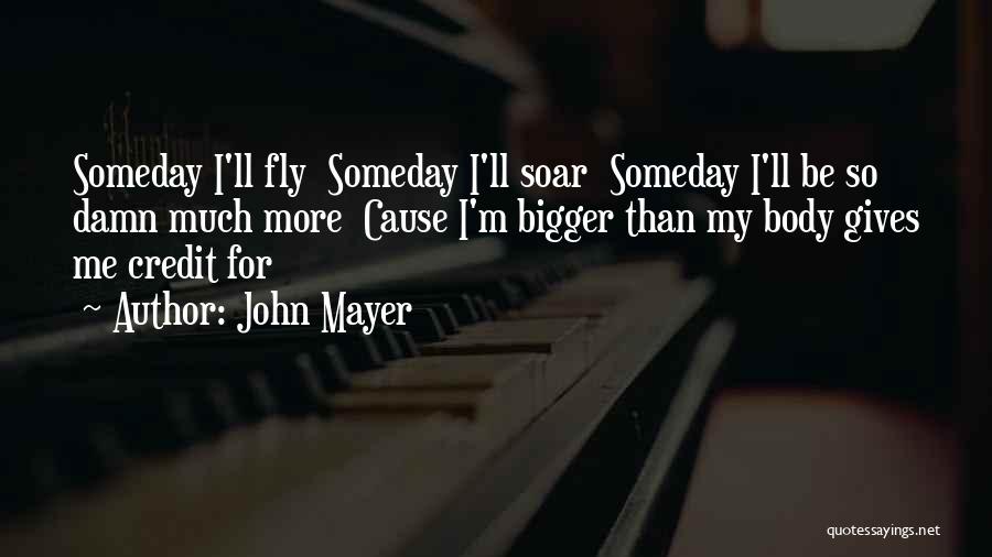 Fly Soar Quotes By John Mayer