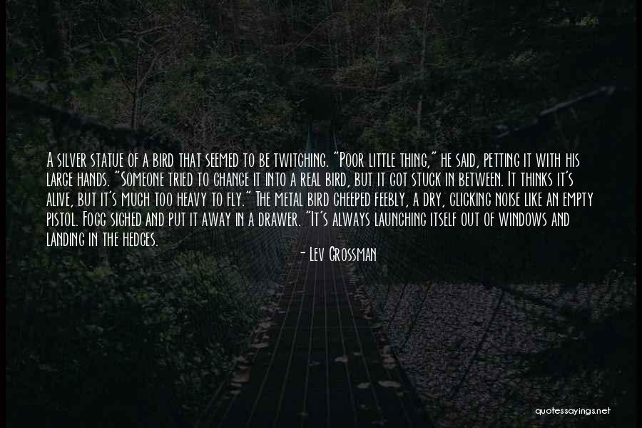 Fly Stuck Quotes By Lev Grossman Fly Stuck Quotes By Lev Grossman