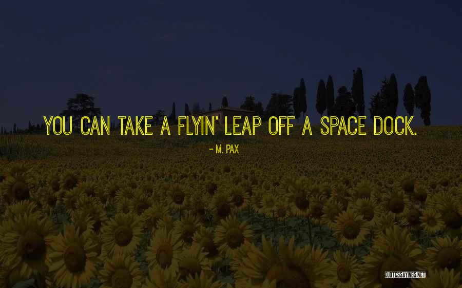 Flyin Quotes By M. Pax Flyin Quotes By M. Pax