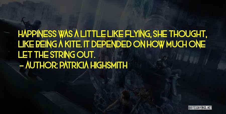 Flying A Kite Quotes By Patricia Highsmith