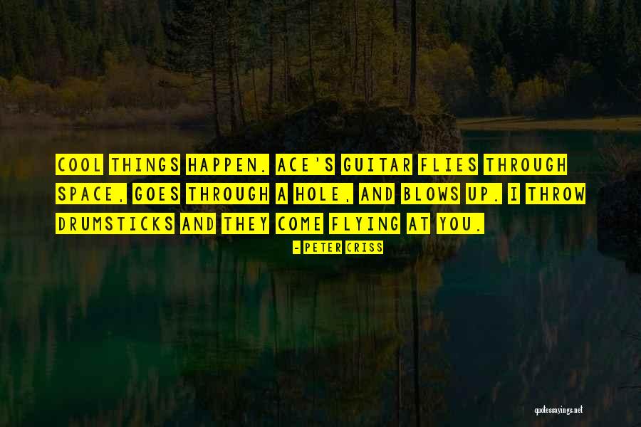 Flying Ace Quotes By Peter Criss Flying Ace Quotes By Peter Criss