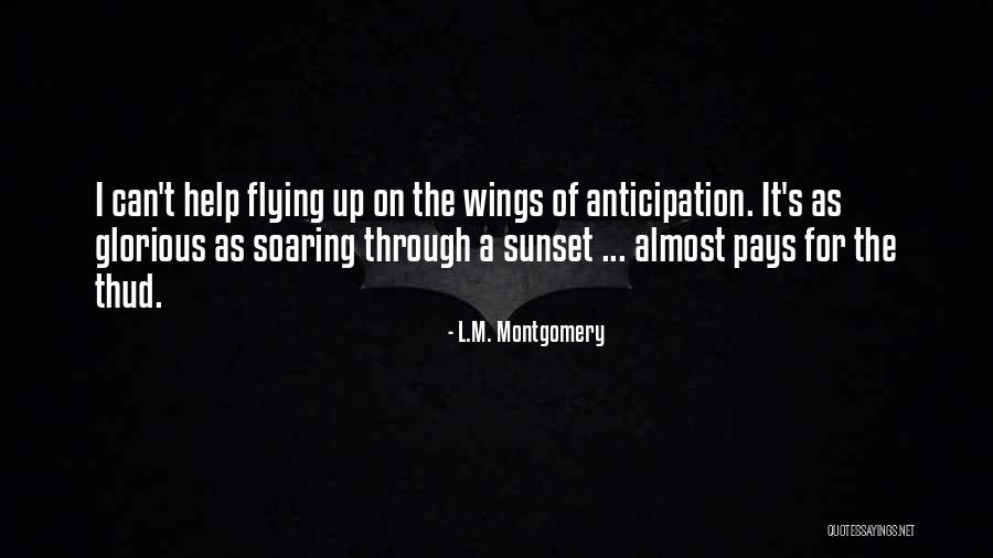 Flying And Soaring Quotes By L.M. Montgomery