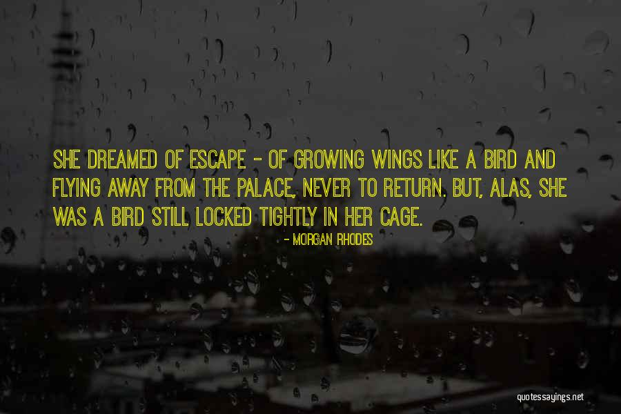 Flying Away Like A Bird Quotes By Morgan Rhodes