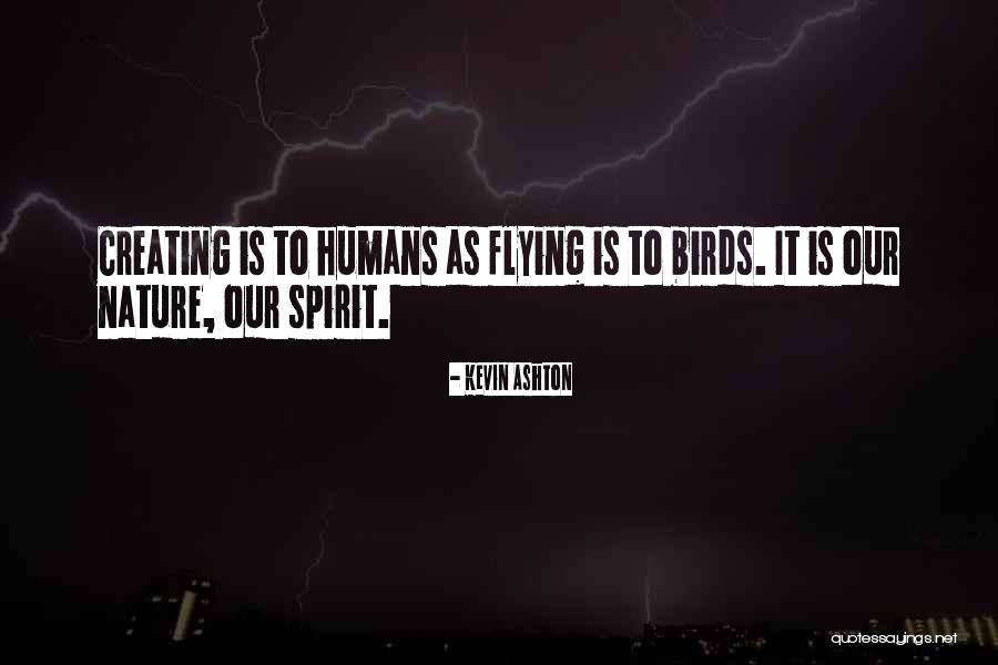 Flying Birds Quotes By Kevin Ashton Flying Birds Quotes By Kevin Ashton