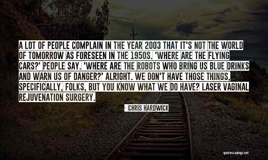 Flying Cars Quotes By Chris Hardwick Flying Cars Quotes By Chris Hardwick