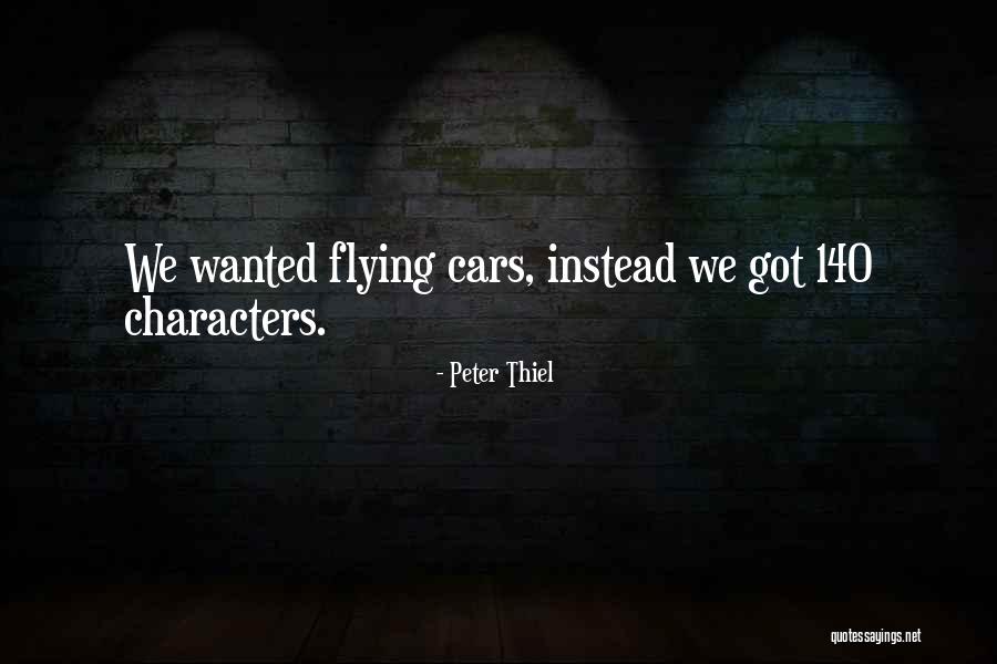 Flying Cars Quotes By Peter Thiel Flying Cars Quotes By Peter Thiel