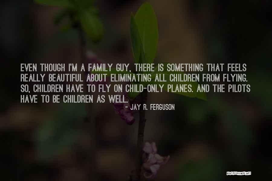 Flying In Planes Quotes By Jay R. Ferguson Flying In Planes Quotes By Jay R. Ferguson