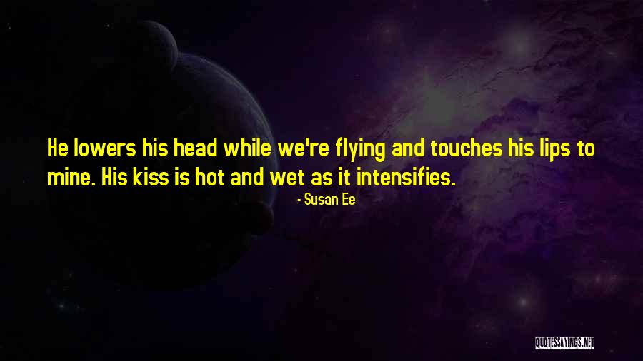 Flying Kiss Quotes By Susan Ee Flying Kiss Quotes By Susan Ee
