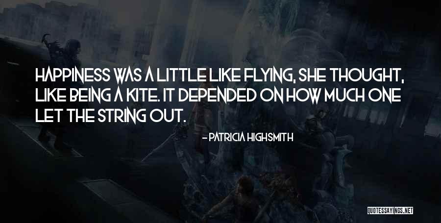 Flying Kite Quotes By Patricia Highsmith Flying Kite Quotes By Patricia Highsmith