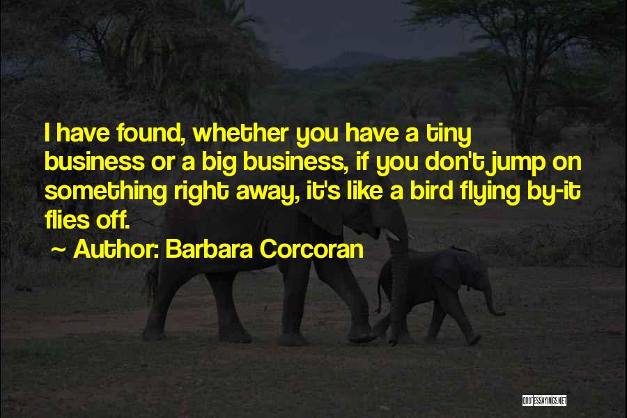 Flying Like A Bird Quotes By Barbara Corcoran