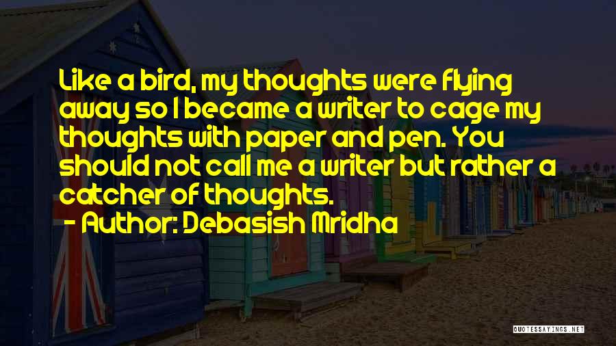 Flying Like A Bird Quotes By Debasish Mridha