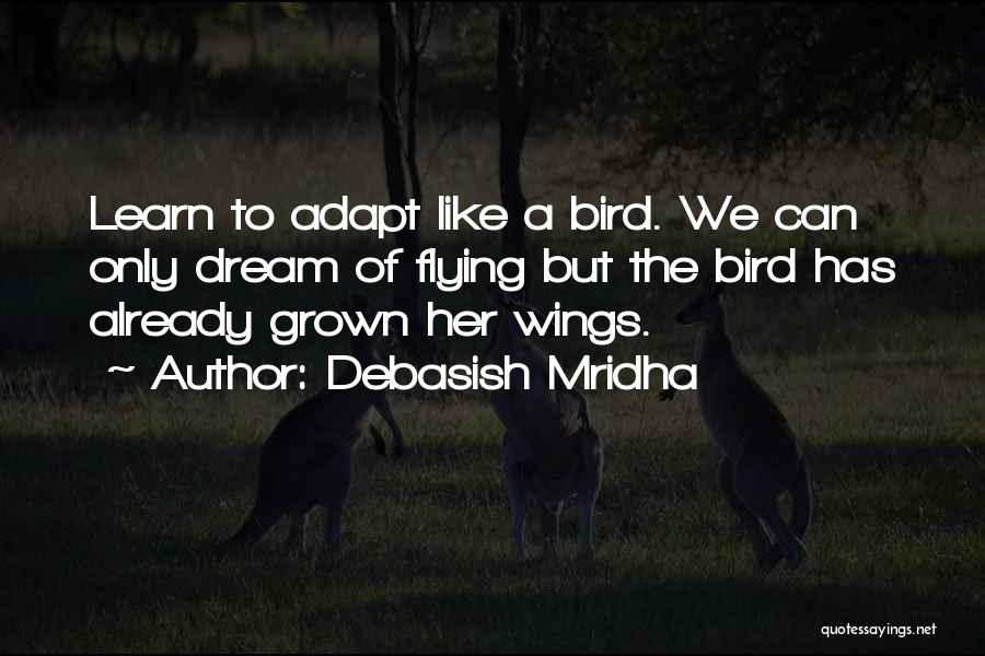 Flying Like A Bird Quotes By Debasish Mridha