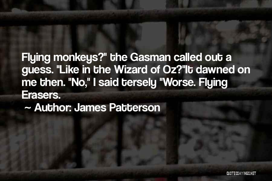 Flying Monkeys Quotes By James Patterson