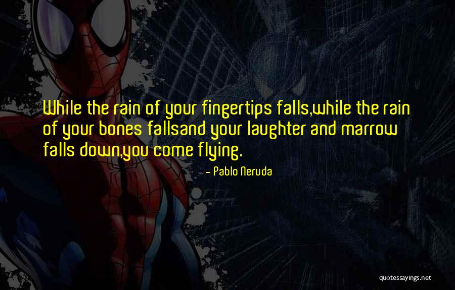 Flying Quotes By Pablo Neruda Flying Quotes By Pablo Neruda
