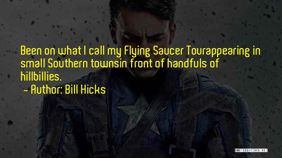 Flying Saucer Quotes By Bill Hicks