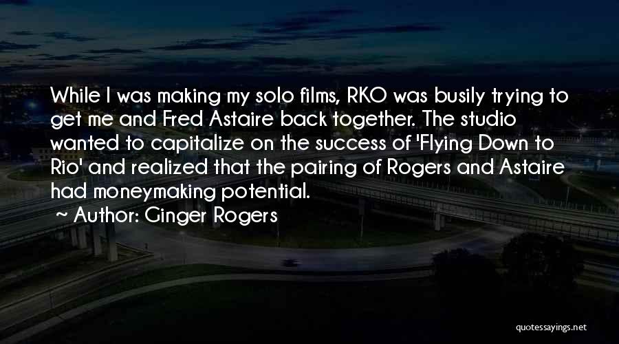 Flying Solo Quotes By Ginger Rogers