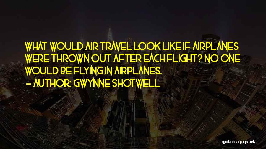Flying Travel Quotes By Gwynne Shotwell