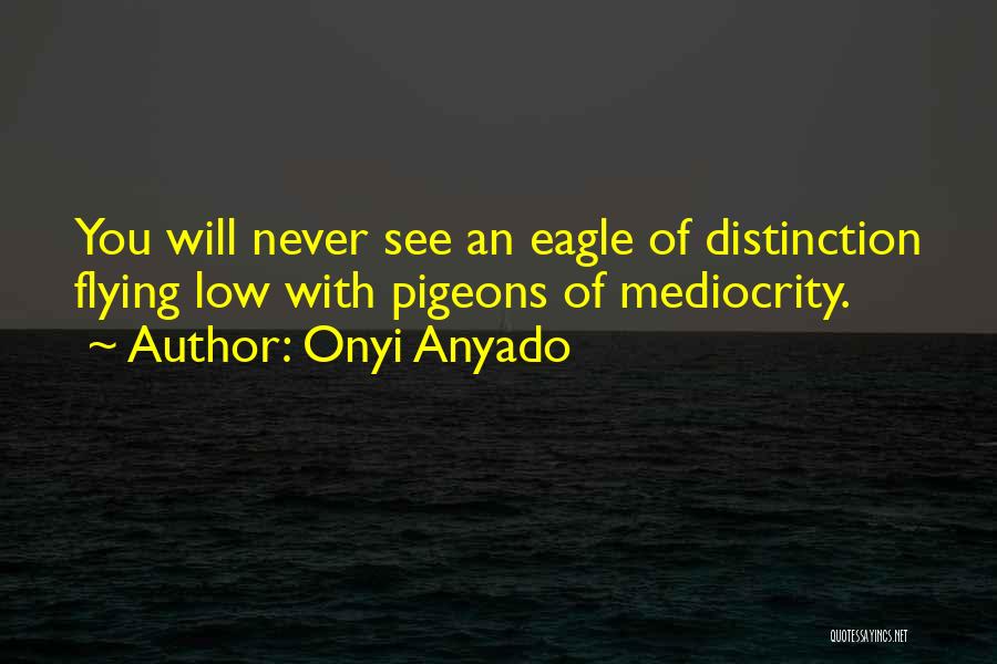 Flying With Eagles Quotes By Onyi Anyado