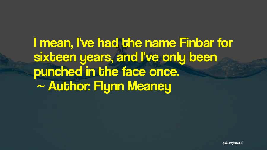 Flynn Meaney Quotes 1398471