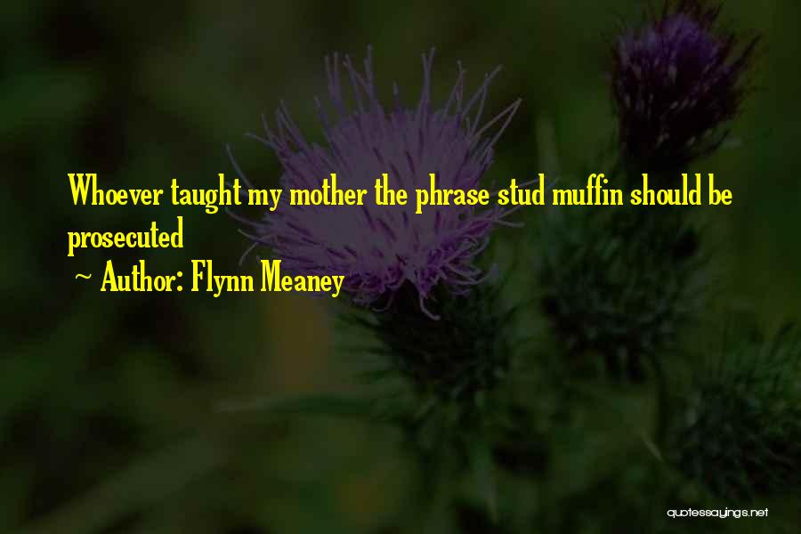 Flynn Meaney Quotes 703189