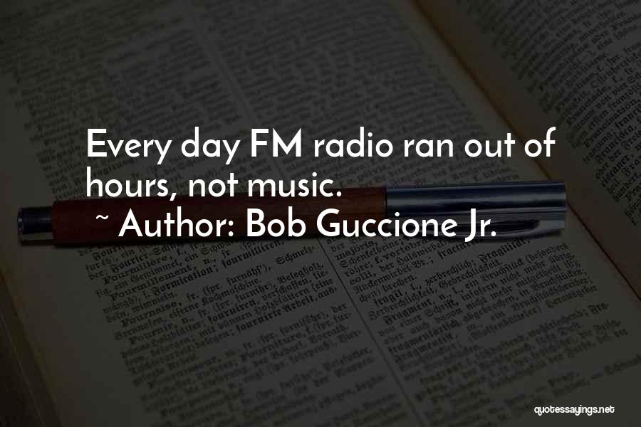 Fm Radio Quotes By Bob Guccione Jr.