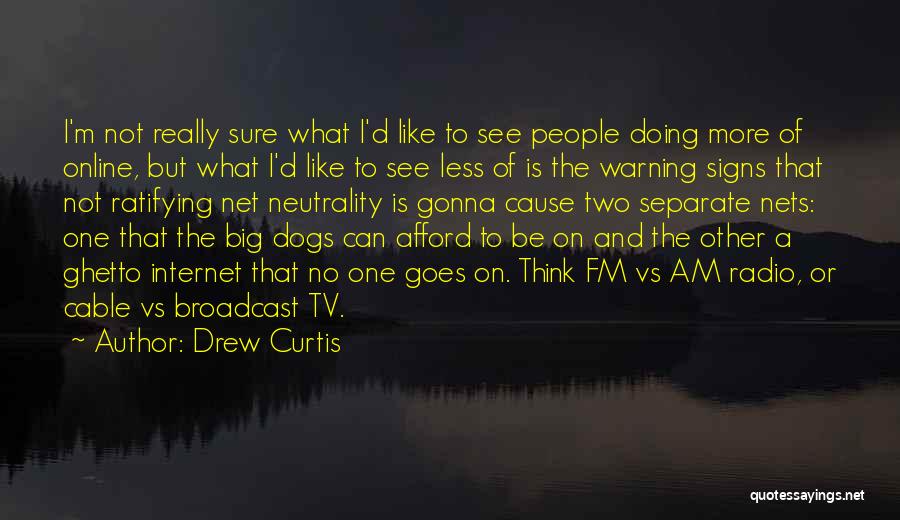 Fm Radio Quotes By Drew Curtis