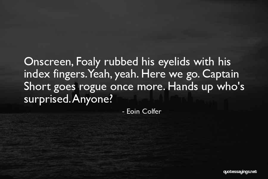 Foaly Quotes By Eoin Colfer Foaly Quotes By Eoin Colfer