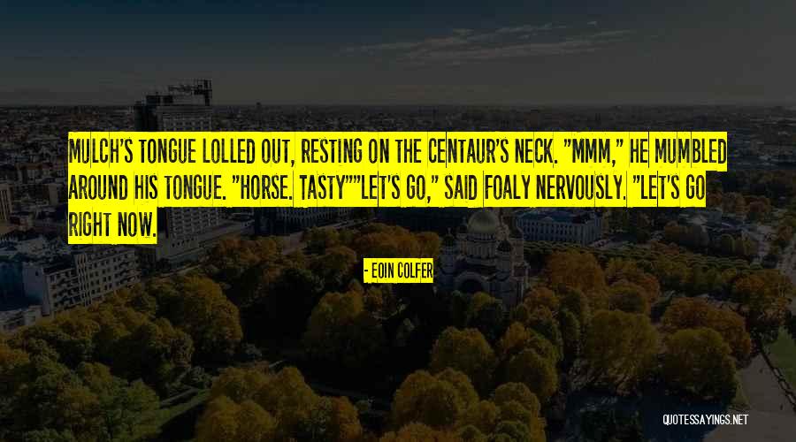 Foaly Quotes By Eoin Colfer Foaly Quotes By Eoin Colfer