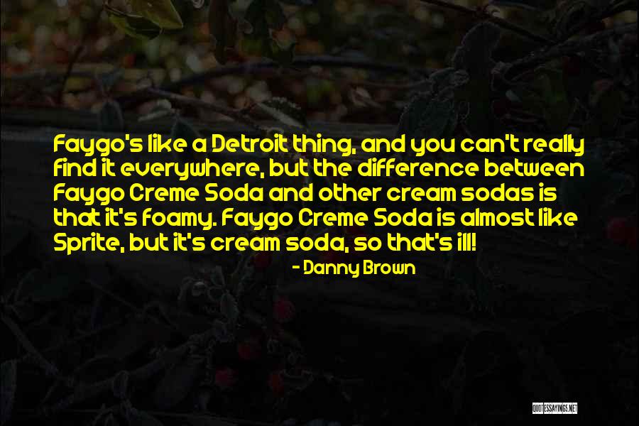 Foamy Quotes By Danny Brown