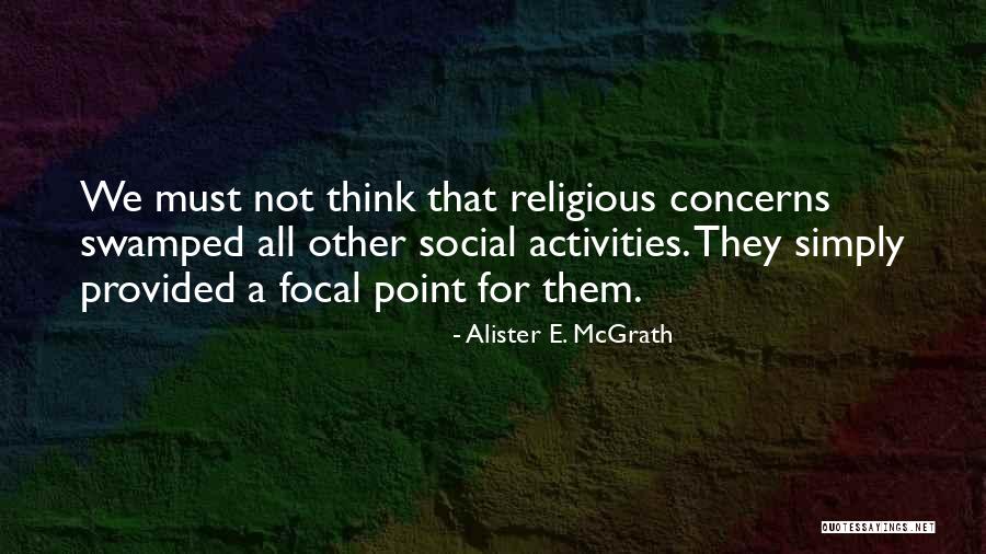 Focal Quotes By Alister E. McGrath Focal Quotes By Alister E. McGrath