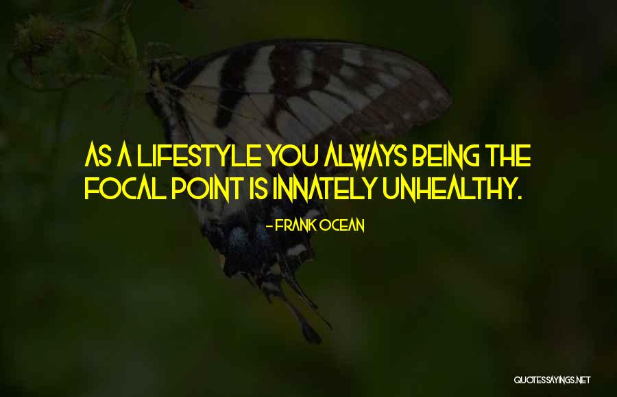 Focal Quotes By Frank Ocean Focal Quotes By Frank Ocean