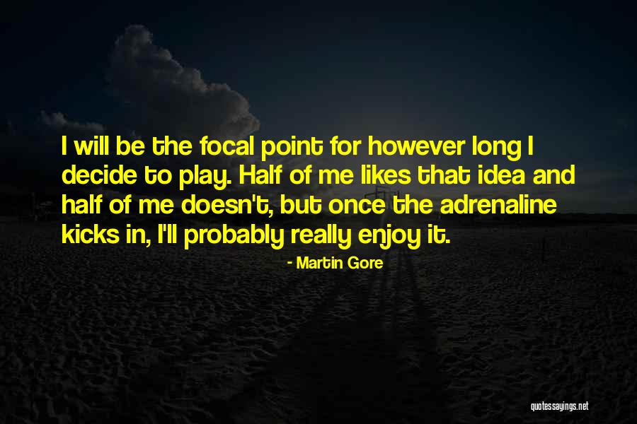 Focal Quotes By Martin Gore