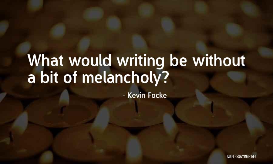 Focke Quotes By Kevin Focke Focke Quotes By Kevin Focke