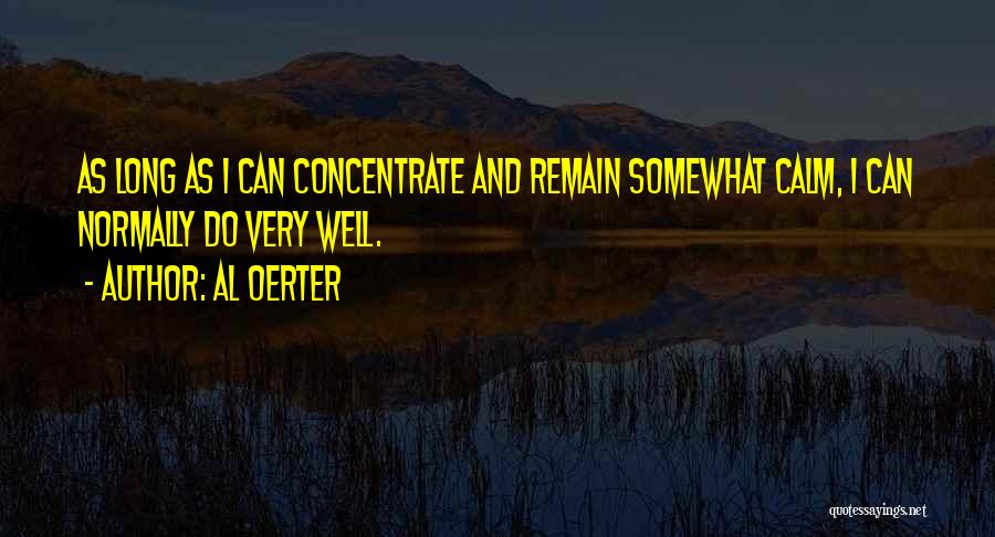 Focus And Concentration Quotes By Al Oerter