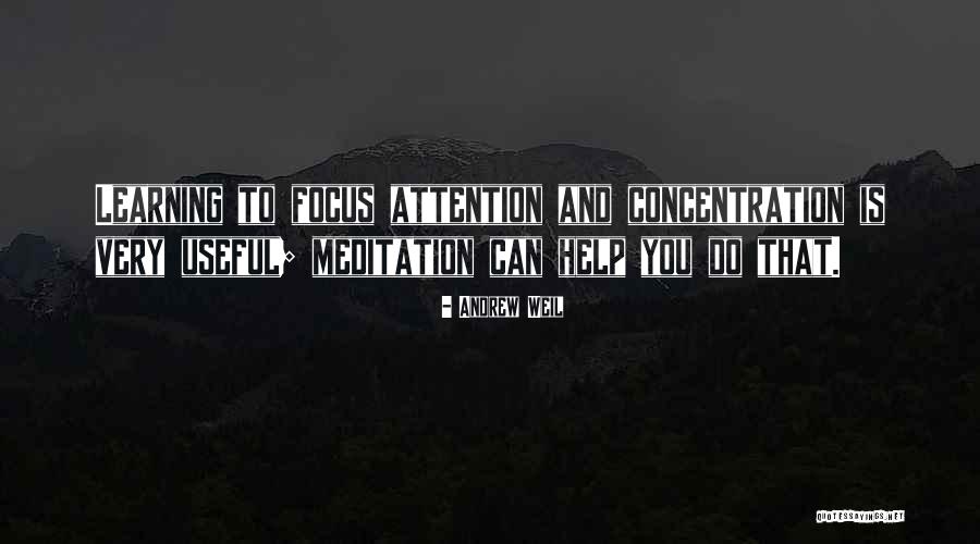 Focus And Concentration Quotes By Andrew Weil