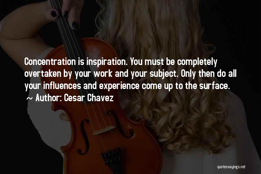 Focus And Concentration Quotes By Cesar Chavez