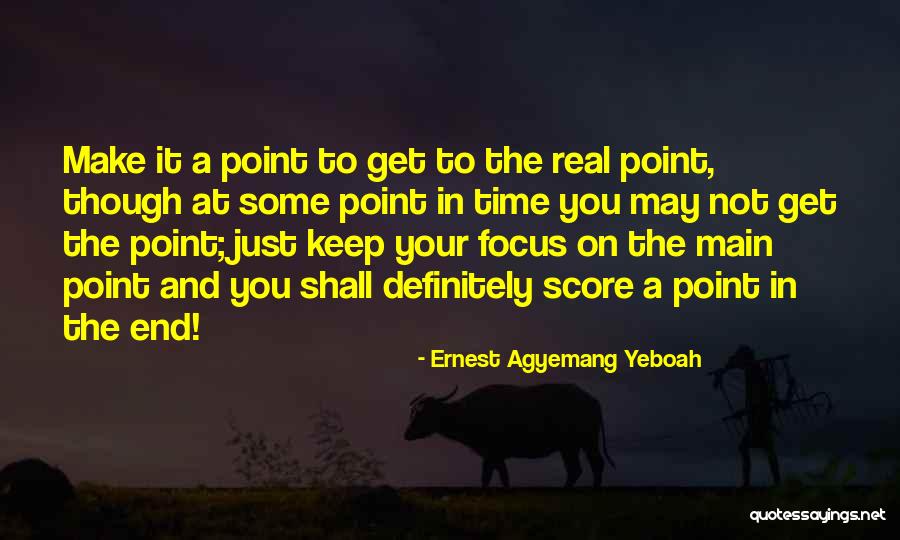 Focus And Concentration Quotes By Ernest Agyemang Yeboah