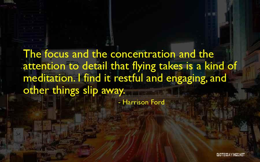 Focus And Concentration Quotes By Harrison Ford